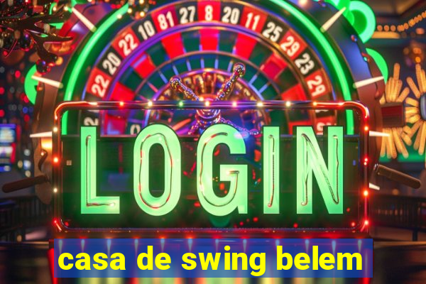 casa de swing belem